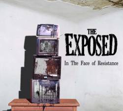 The Exposed : In The Face of Resistance